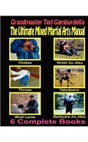 Ultimate Mixed Martial Arts Manual: Chokes, Throws, Take Downs, Wrist Locks, Backyard Jiu Jitsu, Street Jiu Jitsu