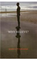 Why Believe?