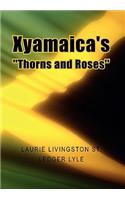 Xyamaica's ''Thorns and Roses''