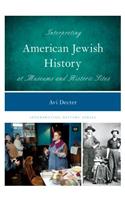 Interpreting American Jewish History at Museums and Historic Sites