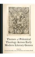 Themes of Polemical Theology Across Early Modern Literary Genres