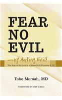 Fear No Evil-By Hating Evil!