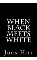 When Black Meets White