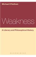 Weakness: A Literary and Philosophical History