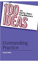 100 Ideas for Early Years Practitioners: Outstanding Practice
