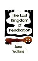 The Lost Kingdom of Pendragon