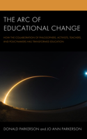 Arc of Educational Change: How the Collaboration of Philosophers, Activists, Teachers, and Policymakers Has Transformed Education