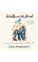 Gorilla and the Bird Lib/E