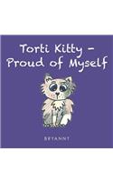 Torti Kitty -Proud of Myself