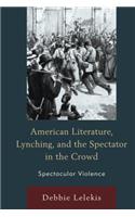 American Literature, Lynching, and the Spectator in the Crowd