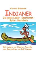 Indianer - Das große Lieder- Geschichten- Spiele- Bastelbuch