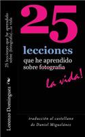 25 lecciones que he aprendido sobre fotografia...la vida