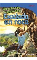 ¡desafiando La Gravedad!: Escalada En Roca