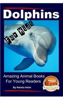 Dolphins For Kids - Amazing Animals Books for Young Readers