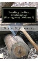 Bending the line. Continuation (Portuguese) (Volume 2)