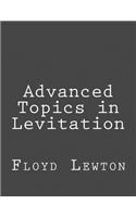 Advanced Topics in Levitation