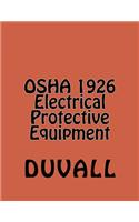 OSHA 1926 Electrical Protective Equipment: Subpart E Personal Protective and Life Saving Equipment