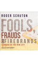 Fools, Frauds and Firebrands: Thinkers of the New Left