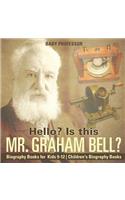 Hello? Is This Mr. Graham Bell? - Biography Books for Kids 9-12 Children's Biography Books