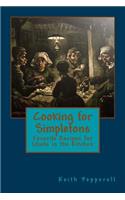 Cooking for Simpletons: Favorite Recipes for Idiots in the Kitchen