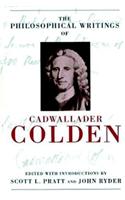 The Philosophical Writings of Cadwallader Colden