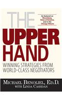 The Upper Hand: Winning Strategies from World-Class Negotiators