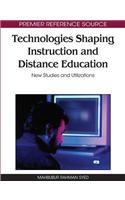 Technologies Shaping Instruction and Distance Education: New Studies and Utilizations