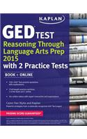 Kaplan GED Test Reasoning Through Language Arts Prep 2015: Book + Online