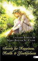 Secrets for Happiness, Health + Youthfulness