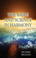 The Bible and Science in Harmony: (English)