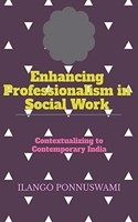 Enhancing Professionalism in Social Work : Contextualizing to Contemporary India