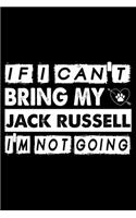 If I Can't Bring My Jack Russell I'm Not Going: Cute Jack Russell Lined journal Notebook, Great Accessories & Gift Idea for Jack Russell Owner & Lover.Lined journal Notebook With An Inspirational 
