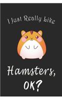 I Just Really like Hamsters, OK ? Journal