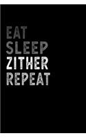 Eat Sleep Zither Repeat Funny Musical Instrument Gift Idea