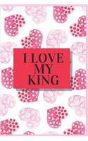 I Love My King: Valentine Notebook Novelty Gift for Adults Boyfriend.Book Size 6" x 9", Pages 120 and Matte Finish Cover.