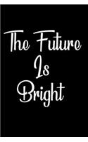 The future is bright