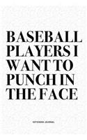 Baseball Players I Want To Punch In The Face