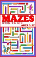 Mazes Book for Kids Ages 8-12