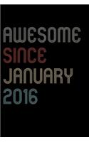 Awesome Since 2016 January Notebook Birthday Gift