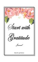 Start With Gratitude: Daily Gratitude Journal - Positivity Diary for a Happier You in Just 5 Minutes a Day