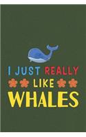 I Just Really Like Whales: Whales Lovers Funny Gifts Dot Grid Journal Notebook 6x9 120 Pages