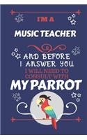 I'm A Musician And Before I Answer You I Will Need To Consult With My Parrot: Perfect Gag Gift For A Truly Great Musician - Blank Lined Notebook Journal - 120 Pages 6 x 9 Format - Office - Work - Job - Humour and Banter - Birt