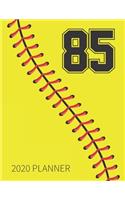 85 2020 Planner: Softball Jersey Number 85 Eighty Five Weekly Planner Includes Daily Planner & Monthly Overview - Personal Organizer With 2020 Calendar - Perfect For