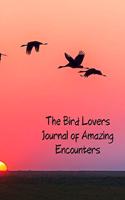 The Bird Lovers Journal of Amazing Encounters: 100 lined pages with space to sketch, journal and make notes about bird observations, for bird watchers of all ages, (6x9 in)