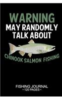 Warning May Randomly Talk About Chinook Salmon Fishing Fishing Journal 120 Pages: 6"x 9'' Time Management Notebook Chinook Salmon Fish-ing Freshwater Game Fly Composition Notes Day Planner Notepad Log-Book Paper Sheets School
