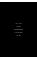 Team Manager Because Freaking Awesome is not an Official Job Title.: / School Composition Writing Book / 6" x 9" / 120 pgs. / College Ruled / Paperback Lined ... / Memo Note Taking / Paperback -