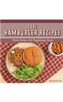 Cool Hamburger Recipes: Main Dishes for Beginning Chefs