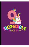Incredible Since 2010: 9th Birthday Celebration Gift Incredible Since 2010 Party Birth Anniversary (6"x9") Lined notebook Journal to write in