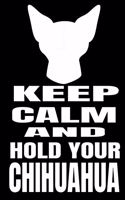 Keep Calm And Hold Your Chihuahua