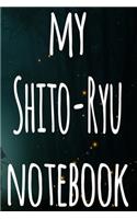 My Shito-Ryu Notebook: The perfect way to record your martial arts progression - 6x9 119 page lined journal!